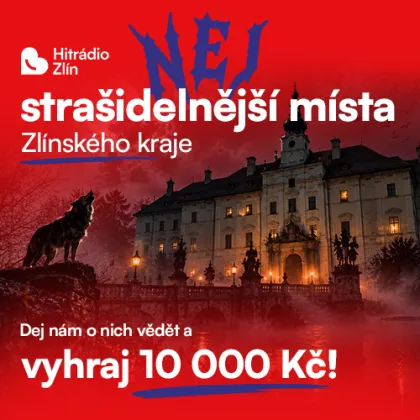 Hledáme nejstrašidelnější místa Zlínskeho kraje! Vyhrajte 10 000 Kč